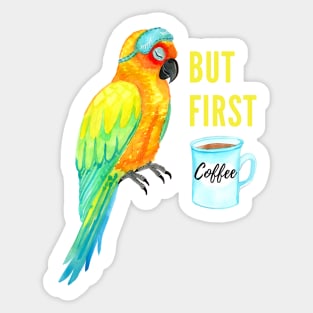 But First Coffee - Sun Conure Parrot - Sleepy Bird Watercolor Sticker